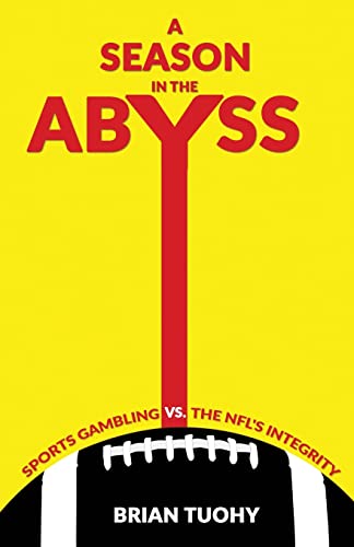 Beispielbild fr A Season in the Abyss: Sports Gambling vs. The NFL's Integrity zum Verkauf von SecondSale
