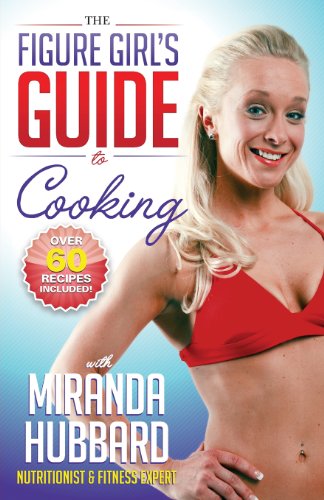 9780988901506: The Figure Girl's Guide to Cooking