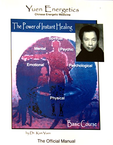 9780988905535: The Power of Instant Healing: Yuen Method Chinese Energetic Medicine Basic Course The Official Manual