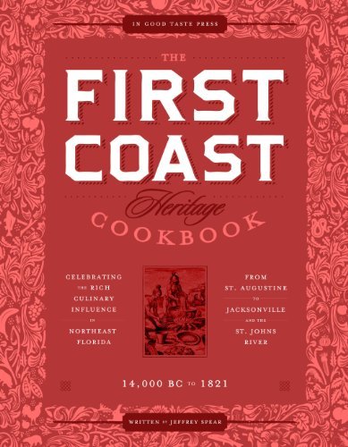 Stock image for First Coast Heritage Cookbook : Celebrating the Rich Culinary Influence in Northeast Florida for sale by Better World Books