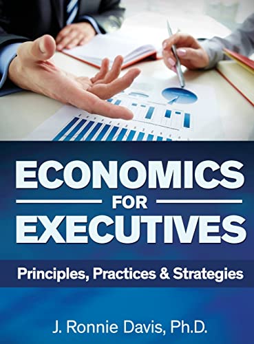 Stock image for Economics for Executives : Principles, Practices, and Strategies for sale by Better World Books