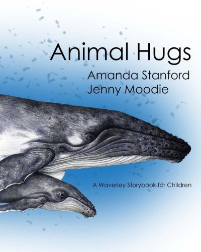 Imagen de archivo de Animal Hugs: A Waverley Story Book for Children a la venta por Lucky's Textbooks