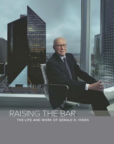 Stock image for Raising the Bar The Life Work of Gerald D Hines for sale by PBShop.store UK