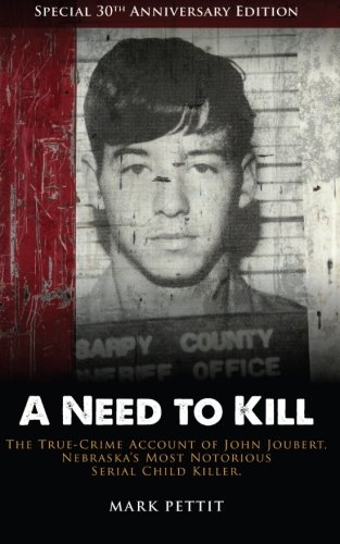 Beispielbild fr A Need To Kill: The True-Crime Account of John Joubert, Nebraska's Most Notorious Serial Child Killer zum Verkauf von WorldofBooks