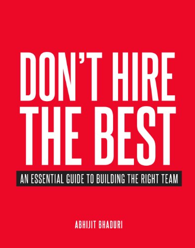 Stock image for Don't Hire the Best: An Essential Guide to Building the Right Team for sale by Bookmans