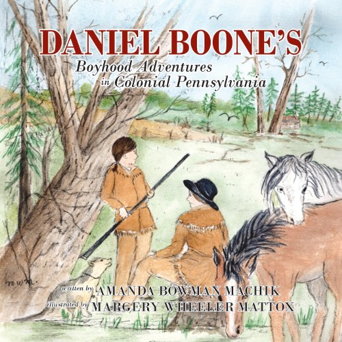 Stock image for Daniel Boone's Boyhood Adventures in Colonial Pennsylvania for sale by ZBK Books