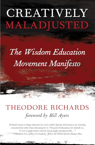 Beispielbild fr Creatively Maladjusted: The Wisdom Education Movement Manifesto zum Verkauf von SecondSale