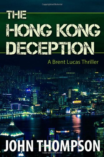 The Hong Kong Deception (Brent Lucas) (9780988948372) by Thompson, John