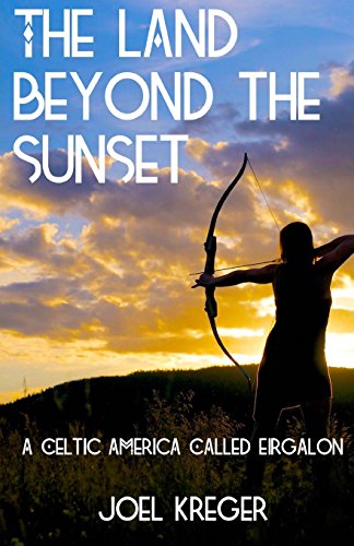Stock image for The Land Beyond the Sunset: A Celtic America Called Eirgalon (Chronicles of Eirgalon) for sale by HPB-Ruby