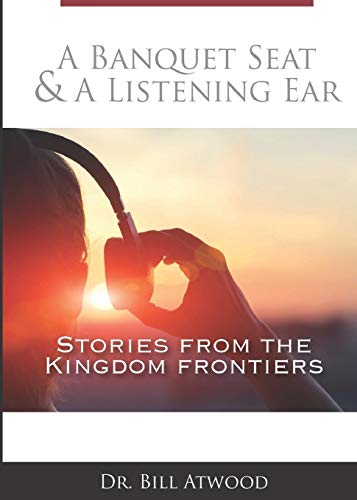 Stock image for A Banquet Seat and a Listening Ear : Stories from the Kingdom Frontier for sale by Better World Books: West