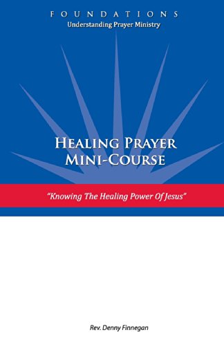 Stock image for Healing Prayer Mini Course: Knowing the Healing Power of Jesus for sale by THE SAINT BOOKSTORE