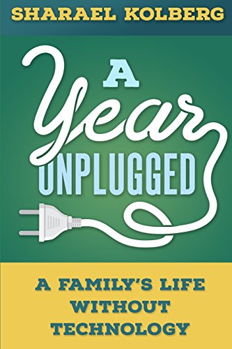 Stock image for A Year Unplugged: A Family's Life Without Technology for sale by WorldofBooks