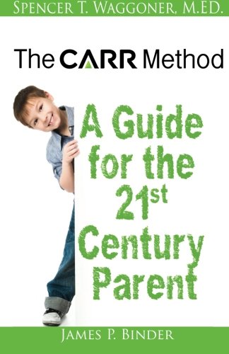 Stock image for The CARR Method: A Guide for the 21st Century Parent for sale by R Bookmark