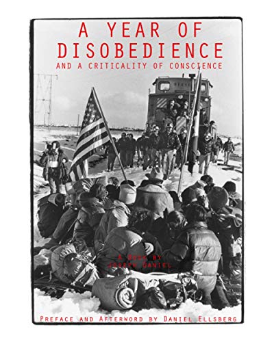 A Year of Disobedience: And a Criticality of Conscience (9780988975446) by Daniel, Joseph; Ellsberg, Daniel; Pope, Keith; Ginsberg, Allen; Moore, LeRoy; Freirich, August