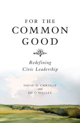 Stock image for For the Common Good: Redefining Civic Leadership for sale by Reliant Bookstore