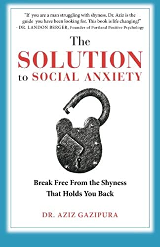 9780988979802: The Solution To Social Anxiety: Break Free From The Shyness That Holds You Back
