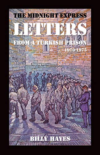 Imagen de archivo de The Midnight Express Letters: From a Turkish Prison 1970-1975 a la venta por ThriftBooks-Dallas