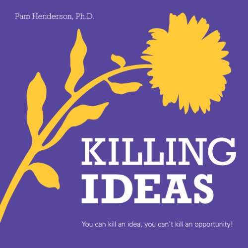 Stock image for Killing Ideas - You can kill an idea, you can't kill an opportunity for sale by Gulf Coast Books