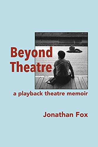 Stock image for Beyond Theatre: A playback theatre memoir for sale by WorldofBooks