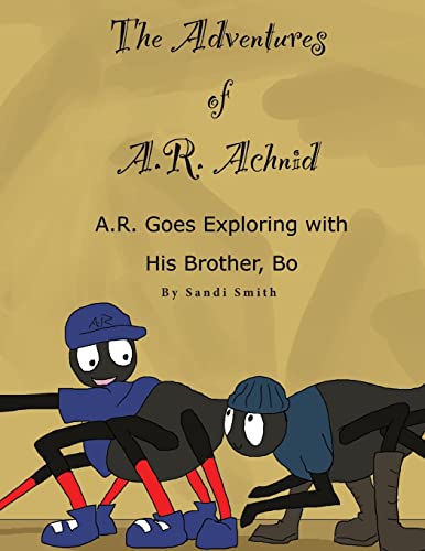 Beispielbild fr A. R. Goes Exploring with His Brother, Bo (The Adventures of A. R. Achnid) zum Verkauf von Lucky's Textbooks
