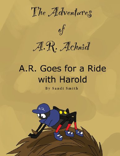 Beispielbild fr A. R. Goes for a Ride with Harold (The Adventures of A. R. Achnid) zum Verkauf von Lucky's Textbooks