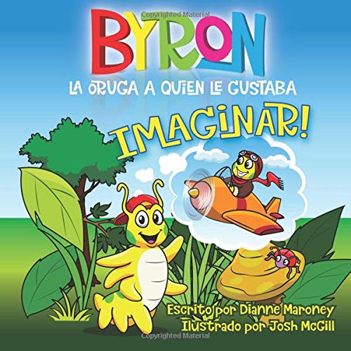 Stock image for Byron, la oruga a quien le gustaba imaginar! (Spanish Edition) for sale by ThriftBooks-Dallas