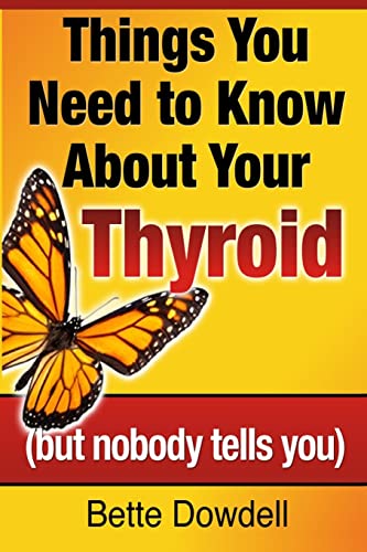 9780988995314: Things You Need to Know About Your Thyroid: (but nobody tells you)