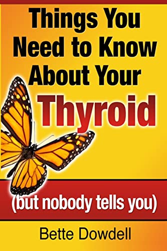 Stock image for Things You Need to Know About Your Thyroid: (but nobody tells you) for sale by Lucky's Textbooks