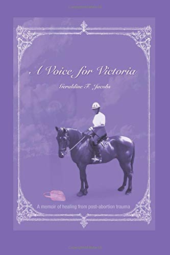Beispielbild fr A Voice for Victoria: A memoir of healing from post-abortion trauma zum Verkauf von Wonder Book