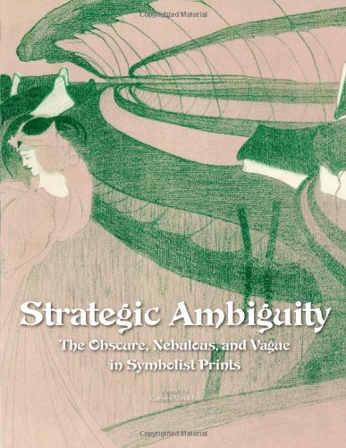 9780988999909: Strategic Ambiguity: The Obscure, Nebulous, and Vague in Symbolist Prints