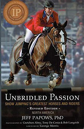 Imagen de archivo de Unbridled Passion: Show Jumping's Greatest Horses and Riders a la venta por ThriftBooks-Dallas