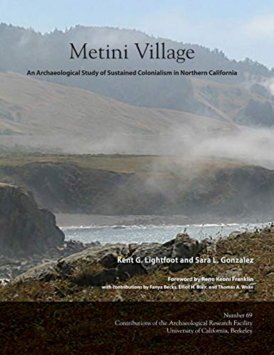 Stock image for Metini Village: An Archaeological Study of Sustained Colonialism in Northern California (Contributions of the Arf) for sale by Books Unplugged