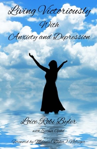 9780989004305: Living Victoriously with Anxiety and Depression