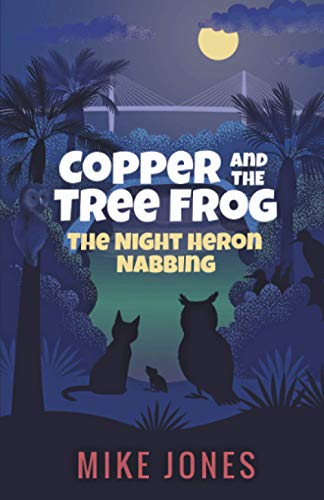 Imagen de archivo de Copper and the Tree Frog: The Night Heron Nabbing a la venta por GreatBookPrices