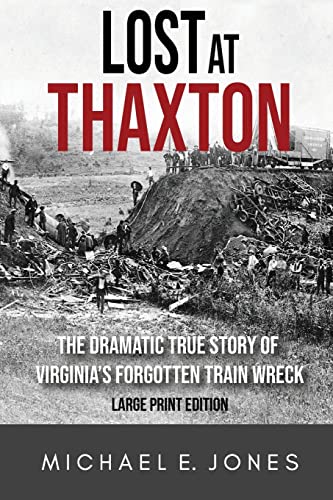 Stock image for Lost at Thaxton: The Dramatic True Story of Virginia's Forgotten Train Wreck for sale by Lucky's Textbooks