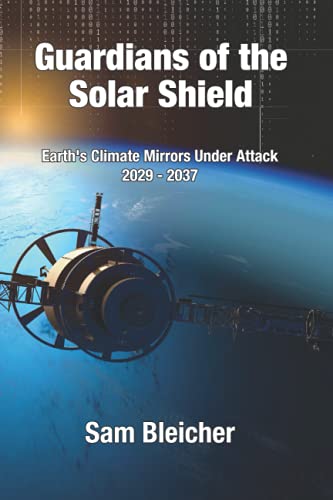 Imagen de archivo de Guardians of the Solar Shield: Earth's Climate Mirrors Under Attack 2029-37 a la venta por Better World Books