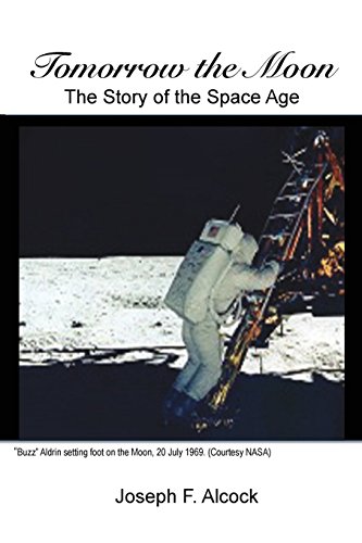 9780989011129: Tomorrow the Moon: The Story of the Space Age