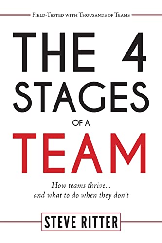 Stock image for The 4 Stages of a Team: How teams thrive. and what to do when they don't for sale by Your Online Bookstore