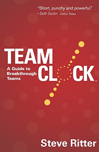 9780989013246: TEAM CLOCK: A Guide to Breakthrough Teams