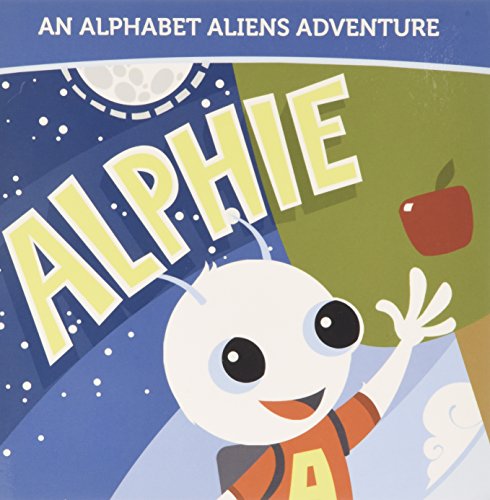 Stock image for Alphie: An Alphabet Aliens Adventure (Alphabet Aliens Adventures) for sale by SecondSale