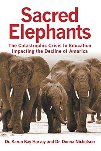Stock image for Sacred Elephants: The Catastrophic Crisis in Education Impacting the Decline of America for sale by ThriftBooks-Atlanta