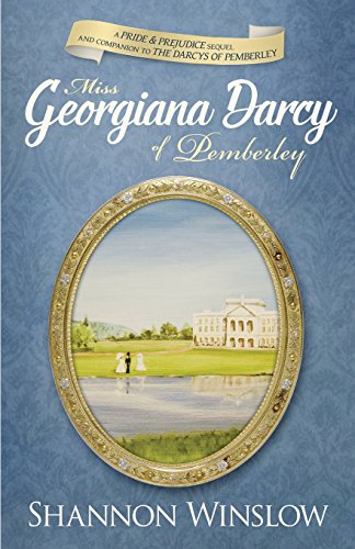 Beispielbild fr Miss Georgiana Darcy of Pemberley: a Pride & Prejudice sequel and companion to The Darcys of Pemberley zum Verkauf von Bookmans