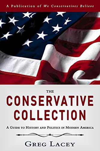 The Conservative Collection: A Guide to History and Politics in Modern America (9780989026017) by Lacey, Greg