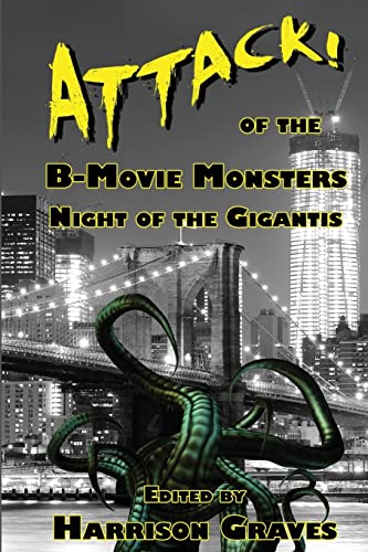 Stock image for ATTACK! of the B-Movie Monsters: Night of the Gigantis for sale by Lucky's Textbooks