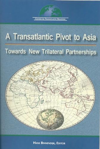 Stock image for A Transatlantic Pivot to Asia: Towards New Trilateral Partnership for sale by Open Books