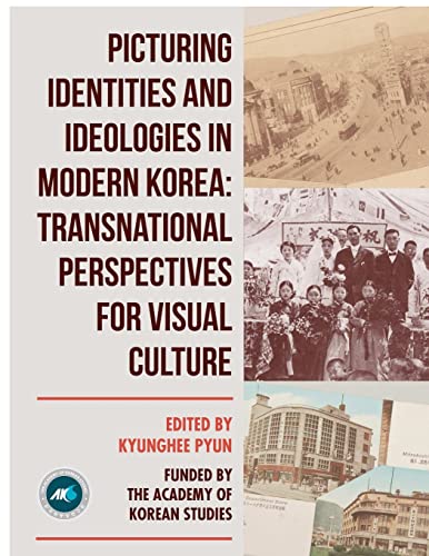 Stock image for Picturing Identities and Ideologies in Modern Korea Transnational Perspectives for Visual Culture for sale by PBShop.store US