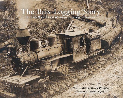 The Brix Logging Story: In the Woods of Washington and Oregon