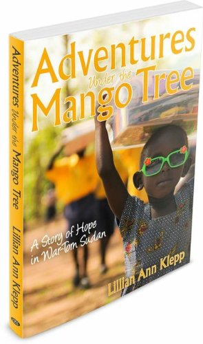 Imagen de archivo de Adventures Under the Mango Tree, A Story of Hope in War-Torn Sudan a la venta por Jenson Books Inc