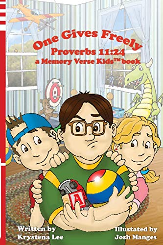 9780989058131: One Gives Freely - Proverbs 11:24: 24: a Memory Verse Kids book: Volume 4