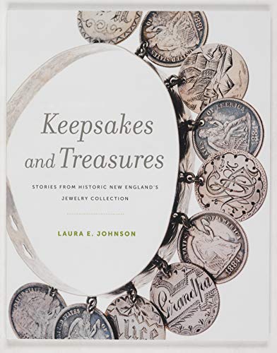 Stock image for Keepsakes and Treasures: Stories from Historic New England's Jewelry Collection for sale by SecondSale